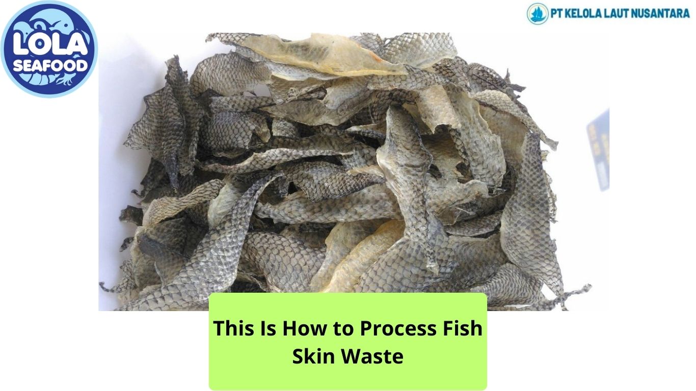 This Is How to Process Fish Skin Waste